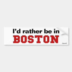 I'd Rather Be In Boston Bumper Sticker