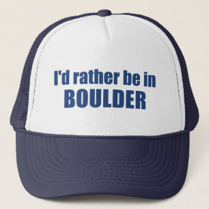 I'd Rather Be In Boulder Colorado Trucker Hat