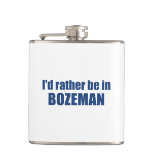 I'd Rather Be In Bozeman Montana Hip Flask