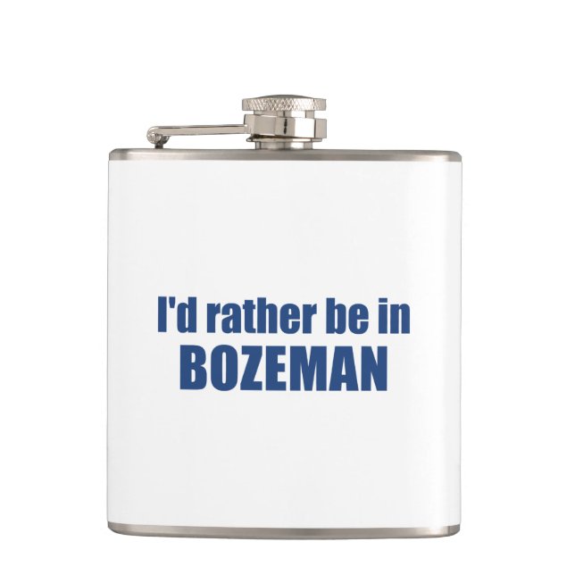 I'd Rather Be In Bozeman Montana Hip Flask (Front)
