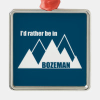 I'd Rather Be In Bozeman Montana Mountain