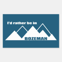 I'd Rather Be In Bozeman Montana Mountain