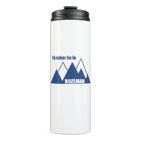 I'd Rather Be In Bozeman Montana Mountain