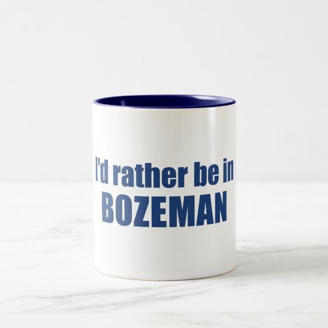 I'd Rather Be In Bozeman Montana Two-Tone Coffee Mug (Center)