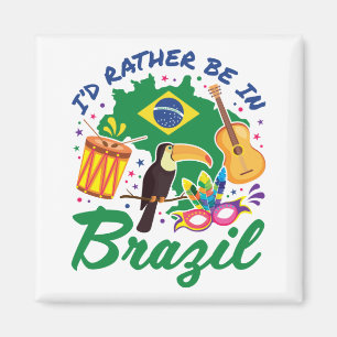 I'd Rather Be in Brazil Brazilian Travel Souvenir Magnet