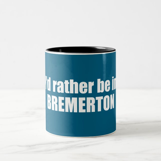 I'd Rather Be In Bremerton Washington Two-Tone Coffee Mug (Center)