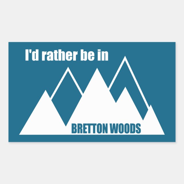 I'd Rather Be In Bretton Woods Mountain Rectangular Sticker (Front)