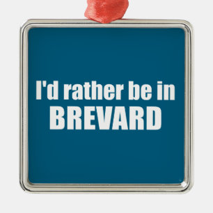I'd Rather Be In Brevard North Carolina Metal Ornament