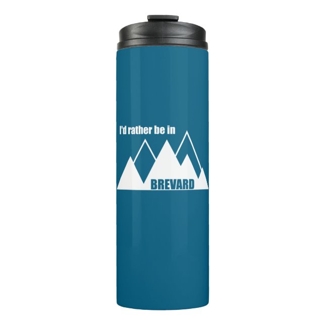I'd Rather Be In Brevard North Carolina Mountain Thermal Tumbler (Front)