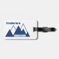 I'd Rather Be In Bridger Bowl Mountain
