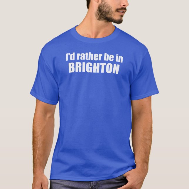 I'd Rather Be In Brighton Utah T-Shirt (Front)
