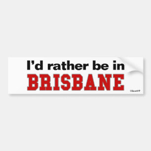 I'd Rather Be In Brisbane Bumper Sticker