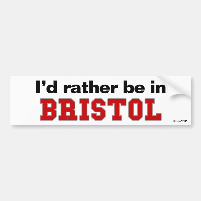 I'd Rather Be In Bristol Bumper Sticker (Front)
