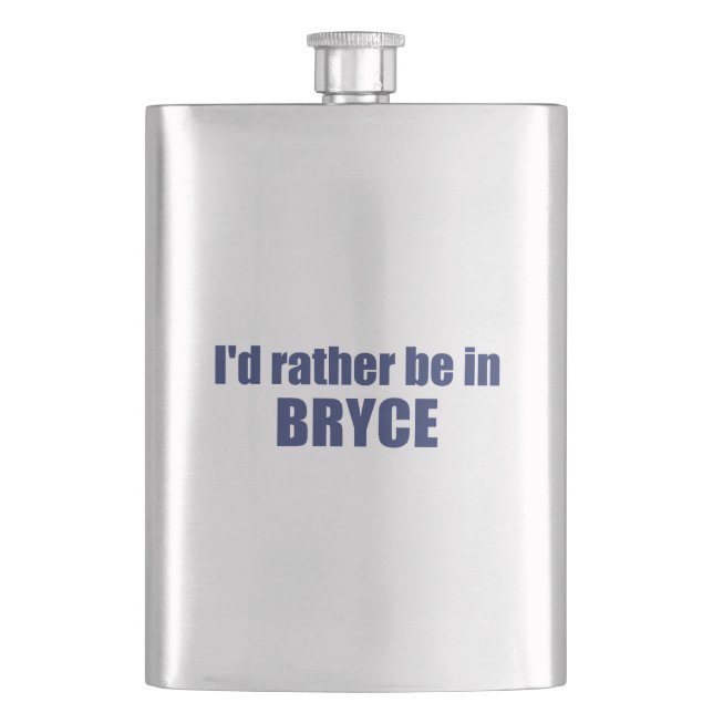 I'd Rather Be In Bryce Canyon National Park Hip Flask (Front)