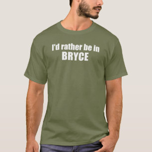 I'd Rather Be In Bryce Canyon National Park T-Shirt