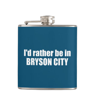 I'd Rather Be In Bryson City North Carolina Hip Flask