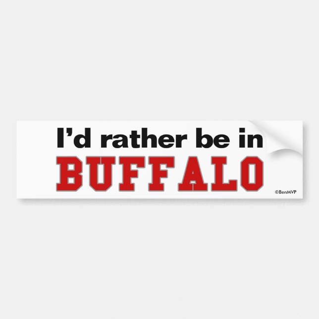 I'd Rather Be In Buffalo Bumper Sticker (Front)