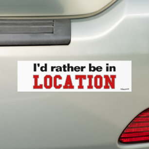 I'd Rather Be In... Bumper Sticker