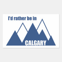I'd Rather Be In Calgary Alberta Mountain