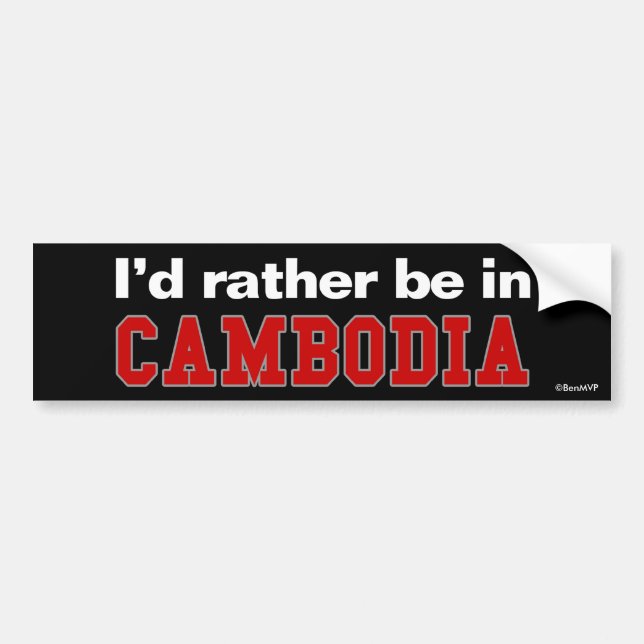 I'd Rather Be In Cambodia Bumper Sticker (Front)