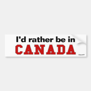I'd Rather Be In Canada Bumper Sticker