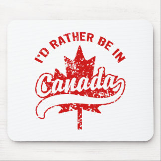 I'd rather be in Canada Mouse Pad