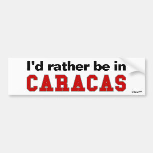 I'd Rather Be In Caracas Bumper Sticker