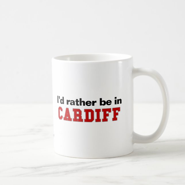 I'd Rather Be In Cardiff Coffee Mug (Right)