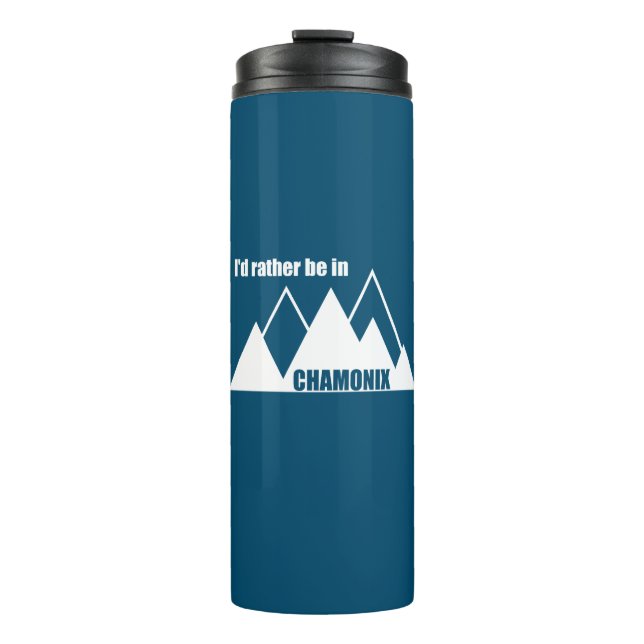 I'd Rather Be In Chamonix France Mountain Thermal Tumbler (Front)