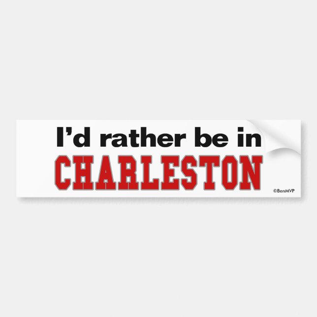 I'd Rather Be In Charleston Bumper Sticker (Front)