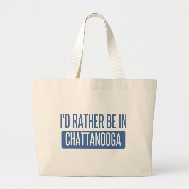 I'd rather be in Chattanooga Large Tote Bag (Front)