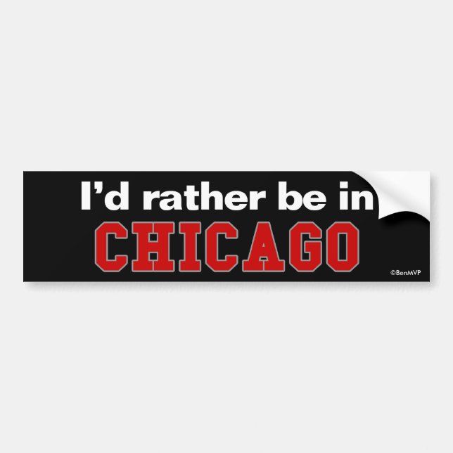 I'd Rather Be In Chicago Bumper Sticker (Front)