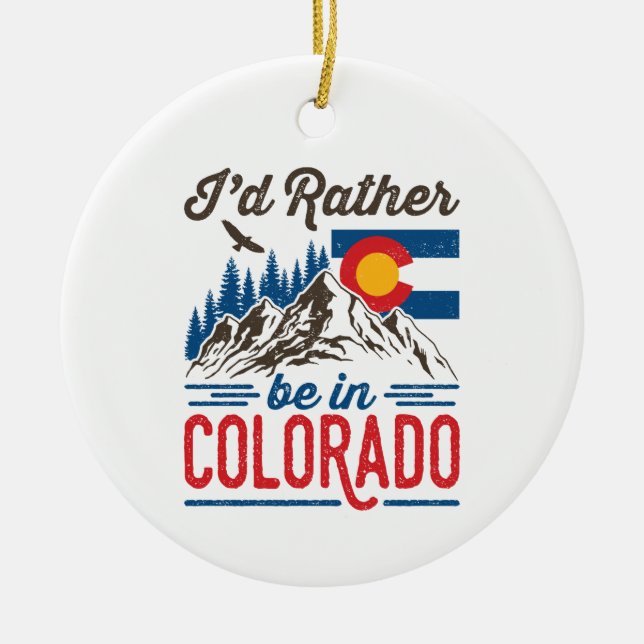 I'd Rather Be in Colorado Ceramic Ornament (Front)