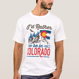 I'd Rather Be in Colorado T-Shirt
