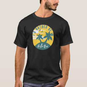 I'd Rather Be In Costa Rica with Vintage Sunset Gr T-Shirt