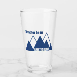 I'd Rather Be In Crested Butte Colorado Mountain Glass