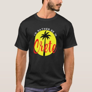 I'd Rather Be in Crete Beach Vacation Blue T-Shirt