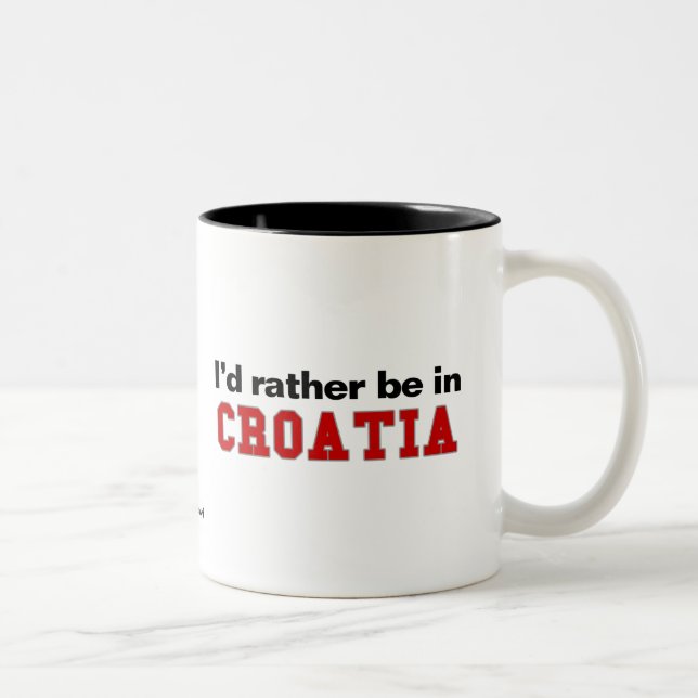 I'd Rather Be In Croatia Two-Tone Coffee Mug (Right)