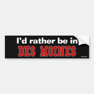 I'd Rather Be In Des Moines Bumper Sticker