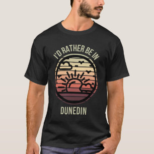 I'd Rather be in Dunedin Favorite City T-Shirt