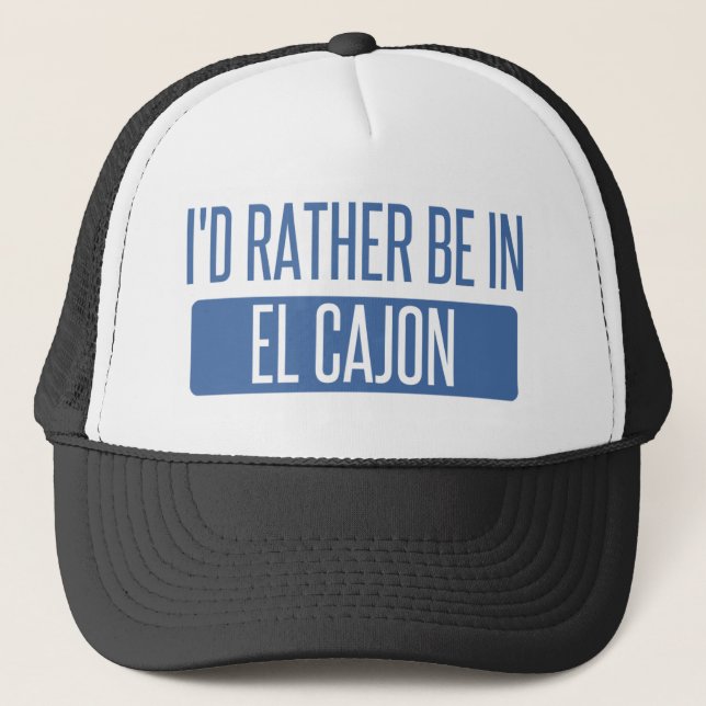 I'd rather be in El Cajon Trucker Hat (Front)