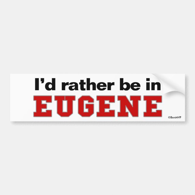 I'd Rather Be In Eugene Bumper Sticker (Front)