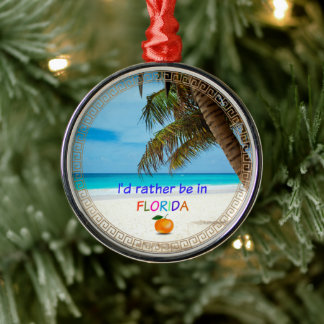I'd Rather Be in Florida, Metal Ornament