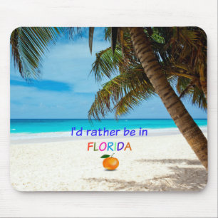 I'd Rather Be in Florida Mouse Pad