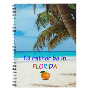 I'd rather be in Florida Notebook