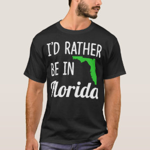 I'D Rather Be In Florida T-Shirt