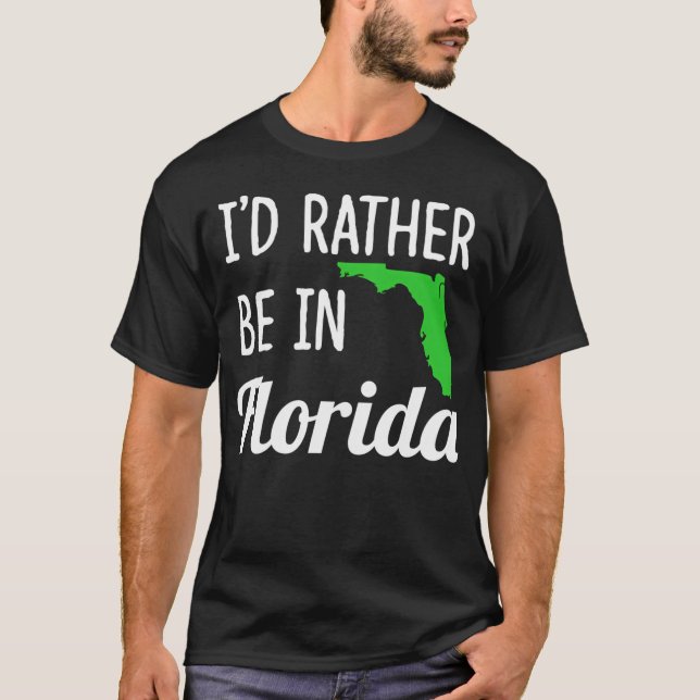 I'D Rather Be In Florida T-Shirt (Front)