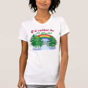 I'd Rather Be In Forks T-Shirt