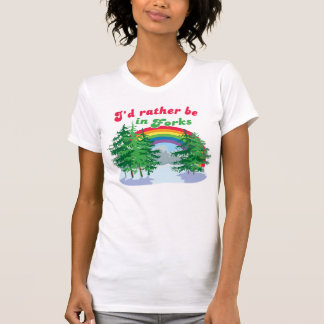 I'd Rather Be In Forks T-Shirt