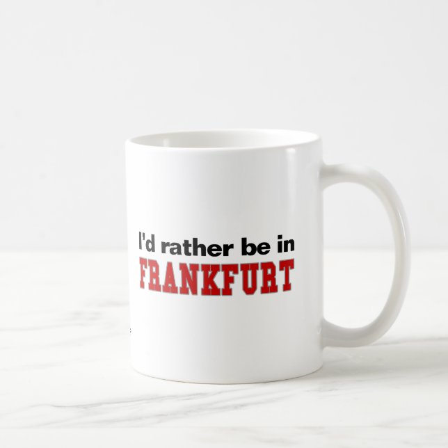 I'd Rather Be In Frankfurt Coffee Mug (Right)